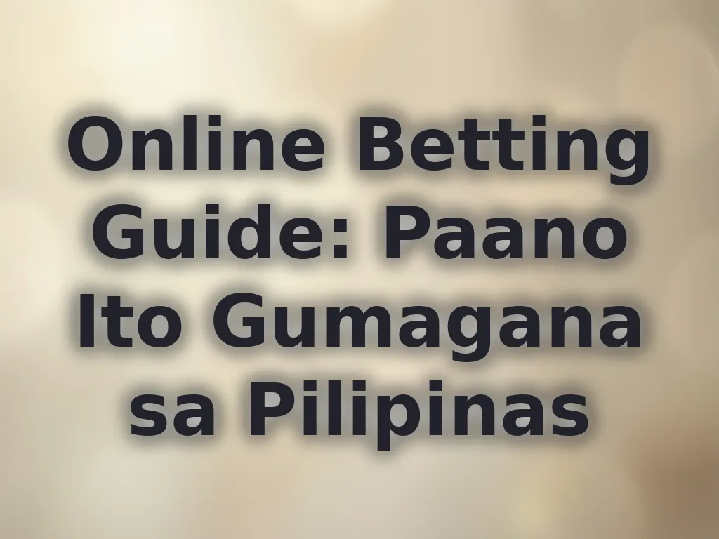 Online Betting Guide: Paano Ito Gumagana sa Pilipinas
